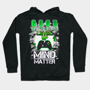 Good Vibes Level Up Mind Over Matter Gamer Hoodie